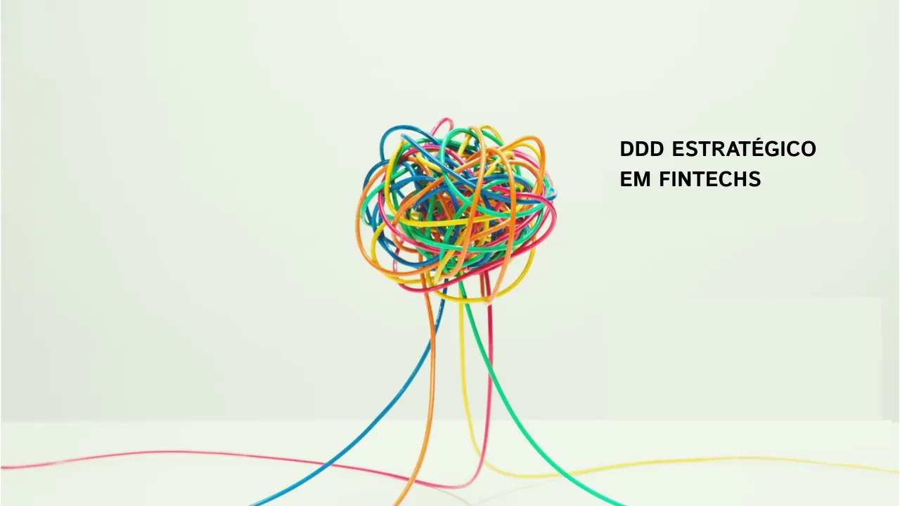 Aplicação do DDD Estratégico em Fintechs